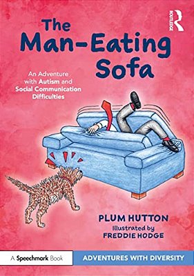The Man-Eating Sofa: An Adventure With Autism And Social Communication Difficulties-..