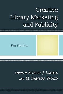 Creative Library Marketing And Publicity: Best Practices-..