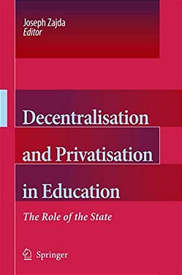 Decentralisation And Privatisation In Education: The Role Of The State-..