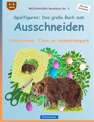 Brockhausen Bastelbuch Bd. 3: Spielfiguren - Das Große Buch Zum Ausschneiden: Ostersterne: Tiere Im Heimattierpark-..