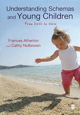 Understanding Schemas And Young Children: From Birth To Three-..