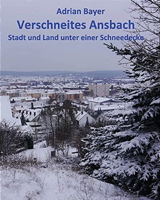 Verschneites Ansbach: Stadt Und Land Unter Einer Schneedecke-..