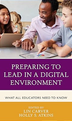 Preparing To Lead In A Digital Environment: What All Educators Need To Know-..