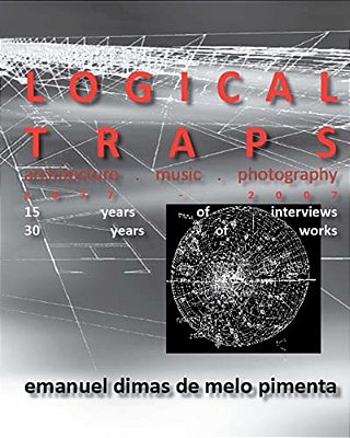 Logical Traps: 30 Years Of Works - 15 Years Of Interviews-..