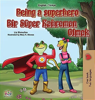 Being A Superhero (English Turkish Bilingual Book For Children)-..