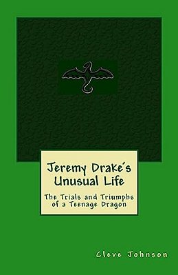 Jeremy Drake's Unusual Life: The Trials And Triumphs Of A Teenage Dragon-..