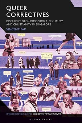 Queer Correctives: Discursive Neo-Homophobia, Sexuality And Christianity In Singapore-..