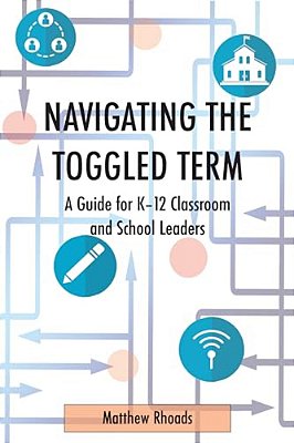 Navigating The Toggled Term: A Guide For K-12 Classroom And School Leaders-..