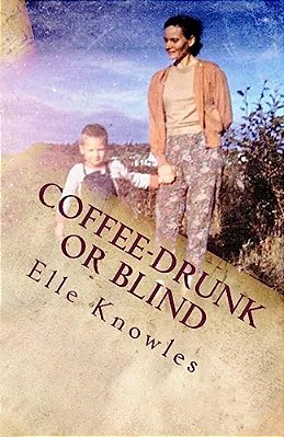 Coffee-Drunk Or Blind: An Alaskan Homesteading Adventure-..