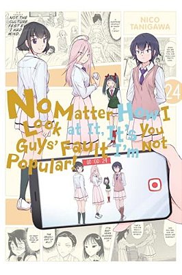 No Matter How I Look At It, It's You Guys' Fault I'm Not Popular!, Vol. 24: Volume 24-..