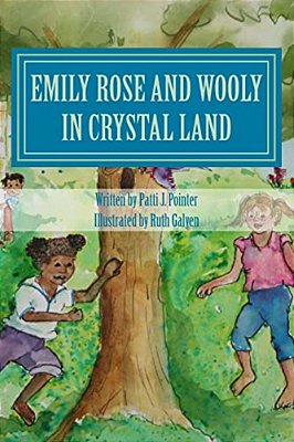 Emily Rose And Wooly In Crystal Land: Book 2-..