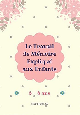 Le Travail De Mémoire Expliqué Aux Enfants (6-8 Ans)-..