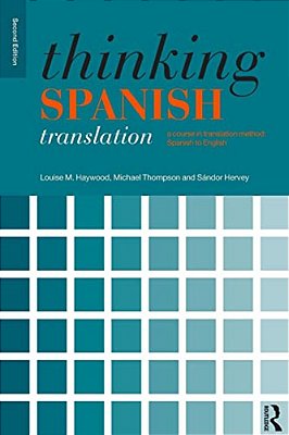 Thinking Spanish Translation: A Course In Translation Method: Spanish To English-..