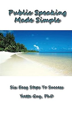 Public Speaking Made Simple: Six Easy Steps To Success: Considering The Who, Why, What, How, When And Where In Delivering Your Speech-..