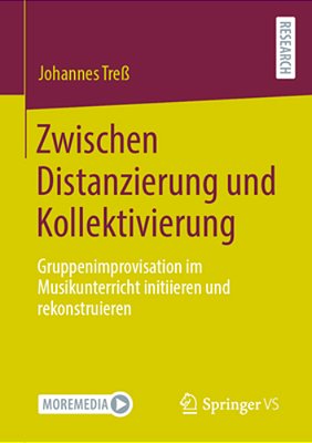 Zwischen Distanzierung Und Kollektivierung: Gruppenimprovisation Im Musikunterricht Initiieren Und Rekonstruieren-..