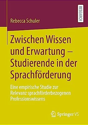 Zwischen Wissen Und Erwartung - Studierende In Der Sprachförderung: Eine Empirische Studie Zur Relevanz Sprachförderbezogenen Professionswissens-..