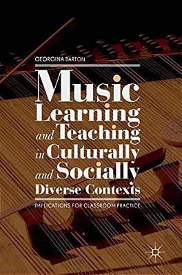 Music Learning And Teaching In Culturally And Socially Diverse Contexts: Implications For Classroom Practice-..