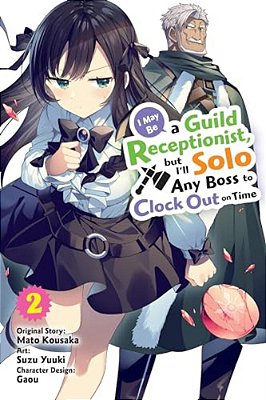 I May Be A Guild Receptionist, But I'Ll Solo Any Boss To Clock Out On Time, Vol. 2 (Manga)-..