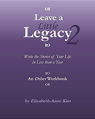 Leave A Little Legacy 2: Write The Stories Of Your Life In Less Than A Year-..