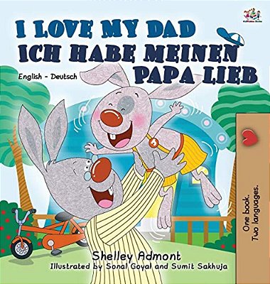 I Love My Dad Ich Habe Meinen Papa Lieb: English German Bilingual Book-..
