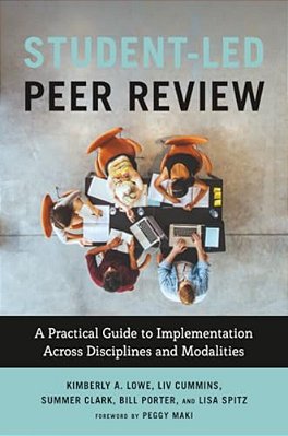 Student-Led Peer Review: A Practical Guide To Implementation Across Disciplines And Modalities-..