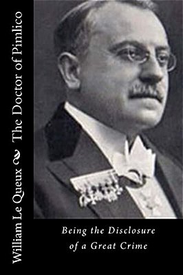 The Doctor Of Pimlico: Being The Disclosure Of A Great Crime-..