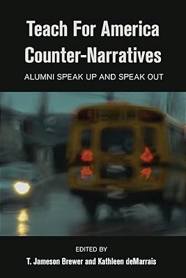 Teach For America Counter-Narratives: Alumni Speak Up And Speak Out-..