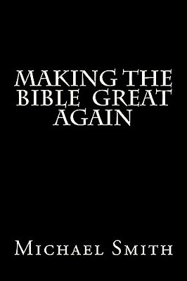Making The Bible Great Again 2ND Ed: The Gospel Of Trump-..