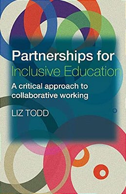 Partnerships For Inclusive Education: A Critical Approach To Collaborative Working-..
