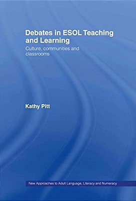 Debates In Esol Teaching And Learning: Cultures, Communities And Classrooms-..