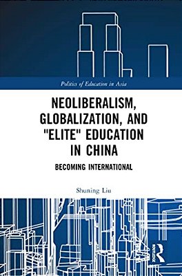 Neoliberalism, Globalization, And Elite Education In China: Becoming International-..