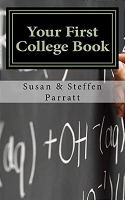 Your First College Book: A Parent's Guide To Helping Your Child Prepare For And Apply To College-..