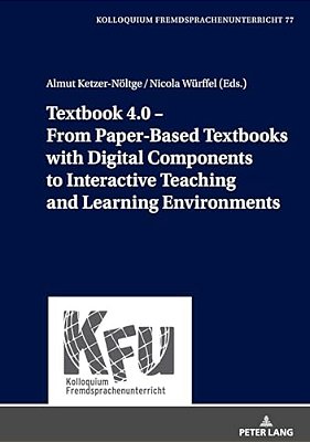 Textbook 4.0 - From Paper-Based Textbooks With Digital Components To Interactive Teaching And Learning Environments-..