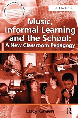 Music, Informal Learning And The School: A New Classroom Pedagogy-..