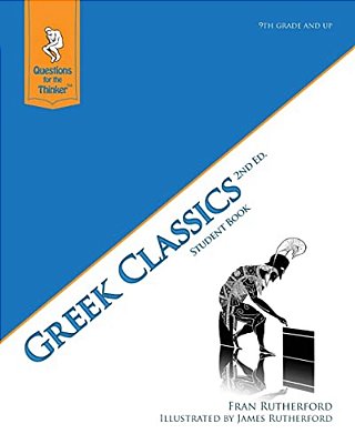 Greek Classic 2ND Edition Student Book: Questions For The Thinker Study Guide Series-..