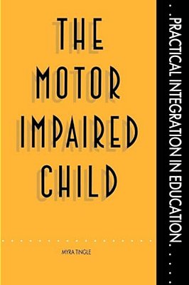 The Motor Impaired Child-..