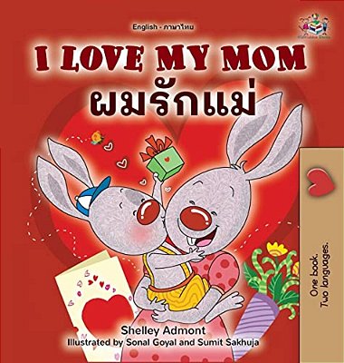 I Love My Mom (English Thai Bilingual Book For Kids)-..