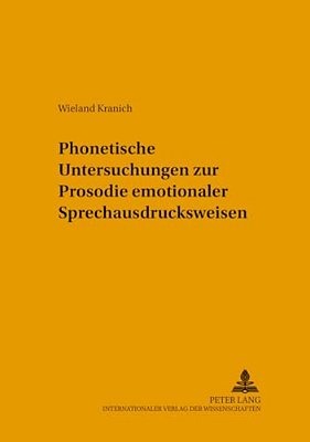 Phonetische Untersuchungen Zur Prosodie Emotionaler Sprechausdrucksweisen Phonetische Untersuchungen Zur Prosodie Emotionaler Sprechausdrucksweisen-..