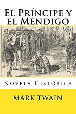 El Principe Y El Mendigo: Novela Historica-..