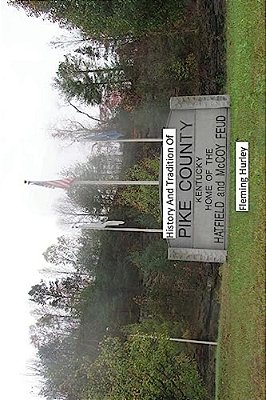 History And Tradition Of Pike County Kentucky Home Of The Hatfield And Mccoy Fued-..