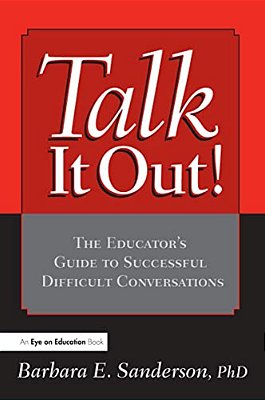 Talk It Out!: The Educator's Guide To Successful Difficult Conversations-..