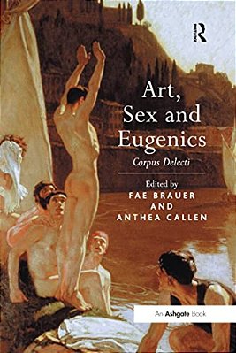 Art, Sex And Eugenics: Corpus Delecti-..