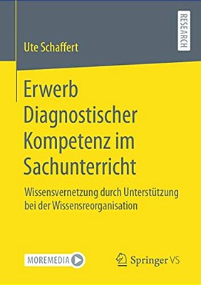 Erwerb Diagnostischer Kompetenz Im Sachunterricht: Wissensvernetzung Durch Unterstützung Bei Der Wissensreorganisation-..