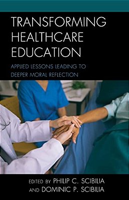 Transforming Healthcare Education: Applied Lessons Leading To Deeper Moral Reflection-..