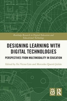 Designing Learning With Digital Technologies: Perspectives From Multimodality In Education-..
