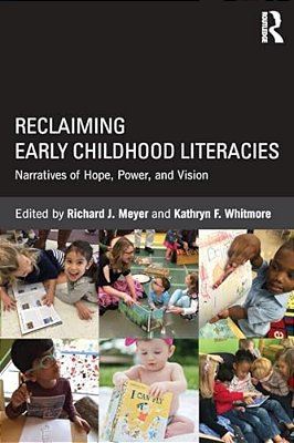 Reclaiming Early Childhood Literacies: Narratives Of Hope, Power, And Vision-..