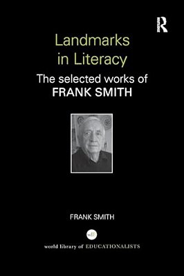 Landmarks In Literacy: The Selected Works Of Frank Smith-..