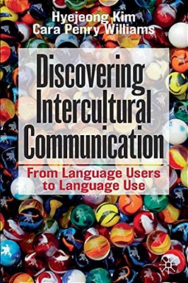 Discovering Intercultural Communication: From Language Users To Language Use-..