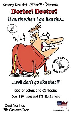 Doctor! Doctor! It Hurts When I Go Like This... Well, Don't Go Like That! -- Jokes And Cartoons: In Black + White-..