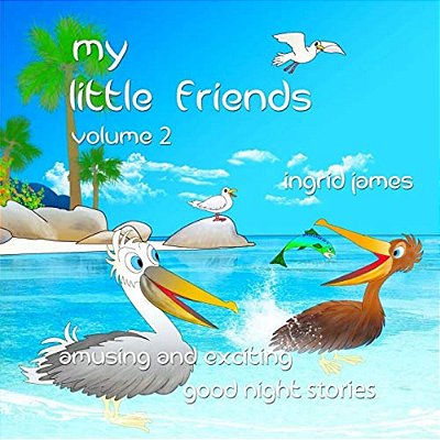 My Little Friends Volume 2: Amusing And Exciting Good Night Stories-..